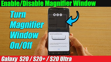Galaxy S20/S20+: How to Enable/Disable Magnifier Window
