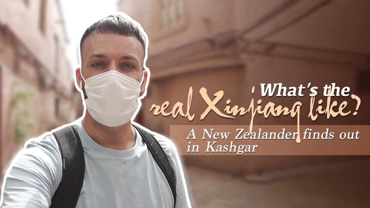 What's the real Xinjiang like? A New Zealander finds out in Kashgar