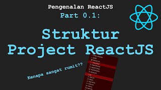 Menginstall +  Memahami Struktur Project ReactJS | Mengenal ReactJS - 0.1