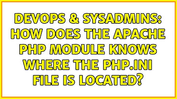 DevOps & SysAdmins: How does the Apache PHP module knows where the php.ini file is located?