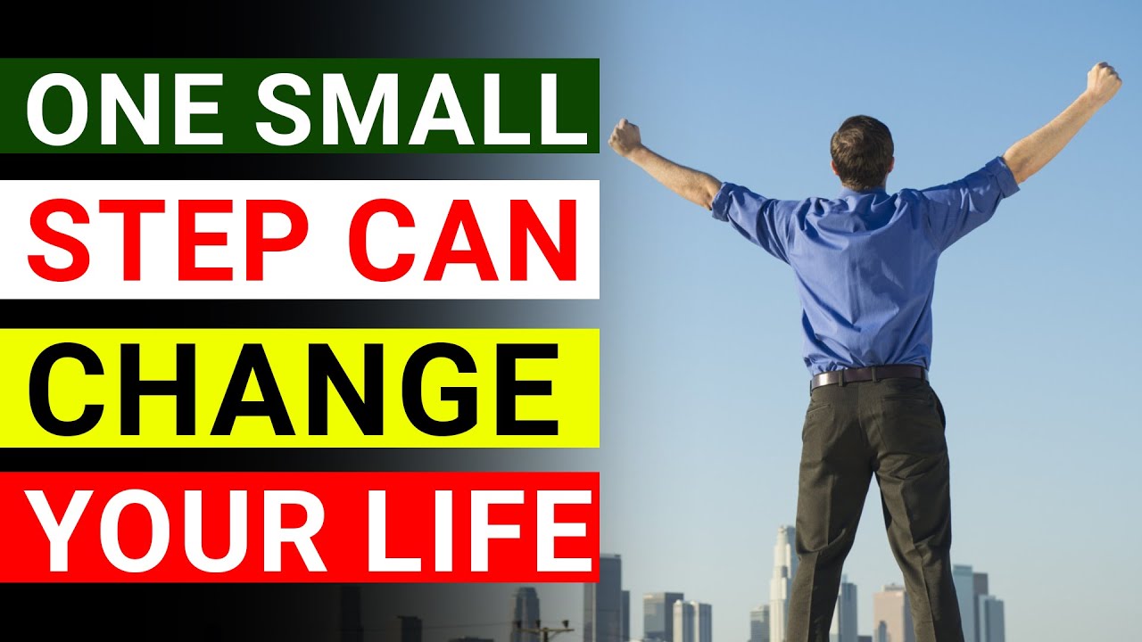 One Small Step can Change your Life | Start Working on Self Improvement ...