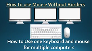 How to use Mouse Without Borders | How to Use one keyboard and mouse for multiple computers