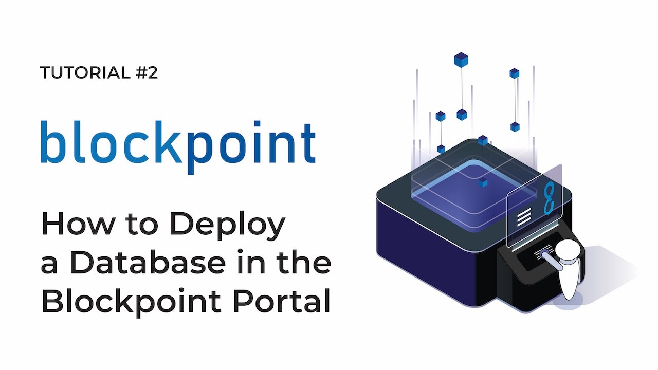 Tutorial 2: How to Deploy a Database in the Blockpoint Portal - YouTube