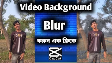 capcut দিয়ে নরমাল ভিডিও কে DSLR এডিট করুন, Capcut video background blur editing tutorial.