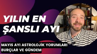 MAYIS AYI ASTROLOJİK YORUMLARI 2024