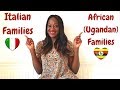 Italian VS African (Ugandan) Families