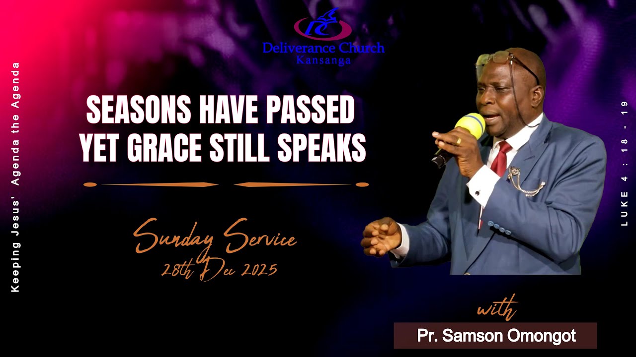 SEASONS HAVE PASSED YET GRACE STILL SPEAKS - PR. SAMSON OMONGOT