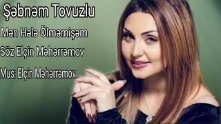 Sebnem tovuzlu-Men hele olmemisemki