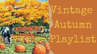 Vintage Autumn Playlist  (Not Overplayed!)