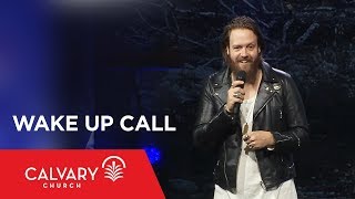 Wake Up Call - Romans 13:11-14 - Nate Heitzig Romans 13 14 13 Skip Heitzig