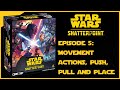 Shatterpoint beginners guide episode five  movement actions push pull  place