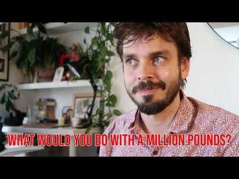What Would You Do With A Million Pounds?