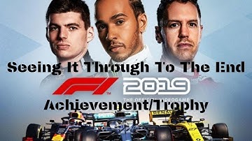 F1 2019 - "Seeing It Through To The End" Achievement/Trophy (100% Guides)
