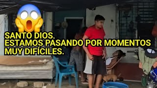 😱SANTO DIOS, ESTAMOS PASANDO POR MOMENTOS MUY DIFÍCILES.😱