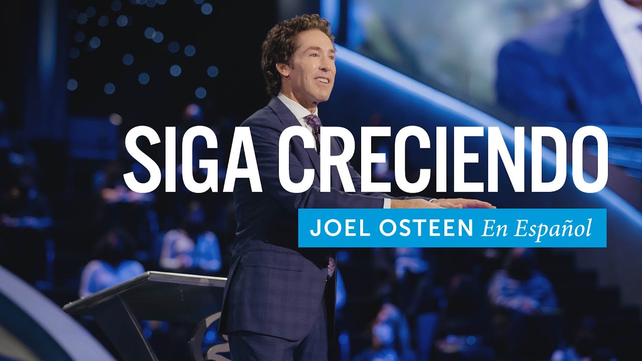 Siga creciendo | Joel Osteen