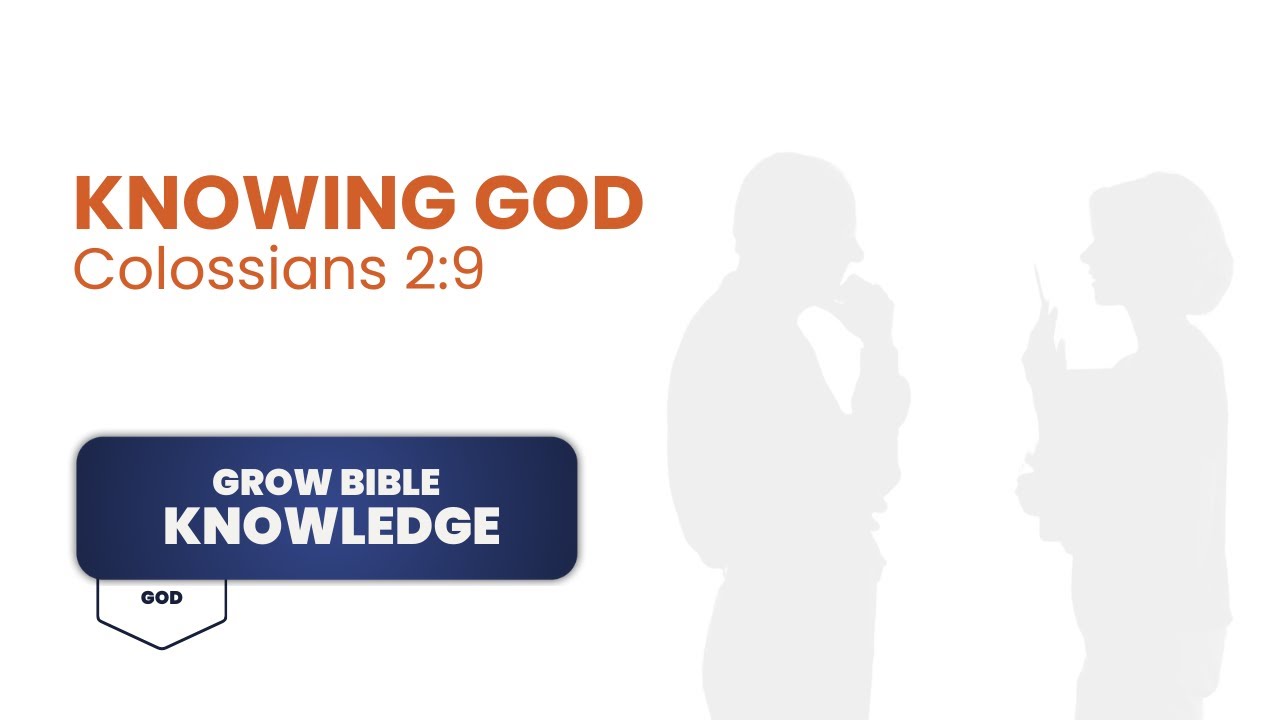 Knowing God - Colossians 2:9