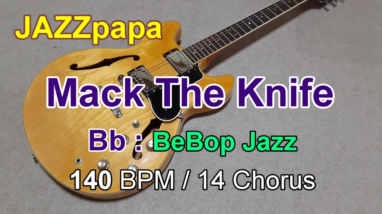 Mack The Knife  / Backing : Bb / BeBop Jazz / 140 BPM / 14 Chorus / マックザナイフ