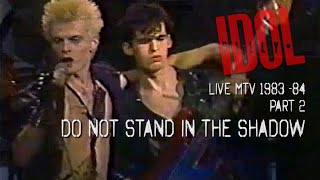 BILLY IDOL MTV 1983-84 PART 2 - DO NOT STAND IN THE SHADOW (SOUND REMASTERED)