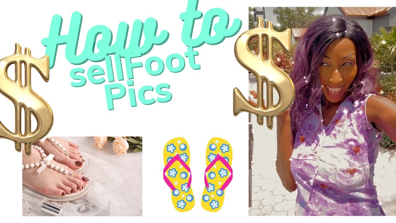 Make money selling foot pictures 