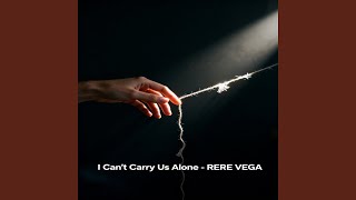 I Can’t Carry Us Alone