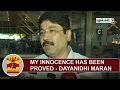 My innocence has been proved  dayanidhi maran  thanthi tv