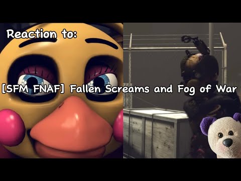 Reaction to: [SFM FNAF] Fallen Screams & Fog of War