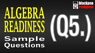 Algebra Readiness Q5  |  Pierce College math assessment sample