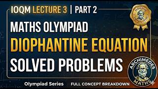 IOQM Lecture 3 Part 2 | Maths Olympiad | Diophantine Equations