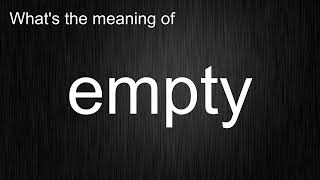 What's the meaning of "empty", How to pronounce empty?