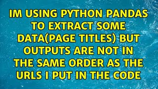 im using python pandas to extract some data(page titles) but outputs are not in the same order...