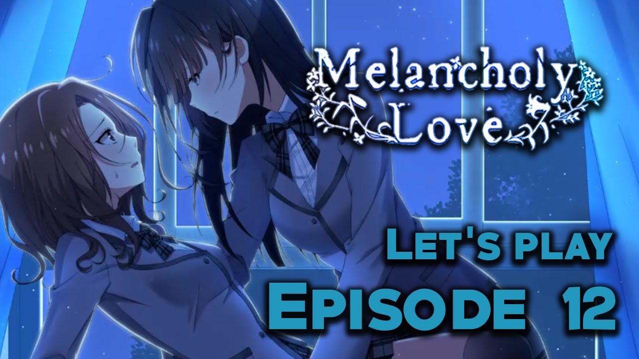 Melancholy Love - Part 12 [Yuri Visual Novel] - Heart's desire |En subs