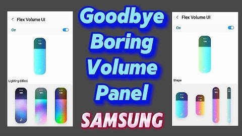 Goodbye Boring Volume Panel Samsung Phone