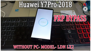 HUAWEI Y7PRO 2018 FRP Bypass (LDN-LX2) Without PC