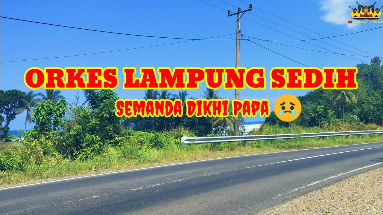Semanda Dikhi Papa | Orkes Lampung Sedih | Lagu Lampung Sedih |