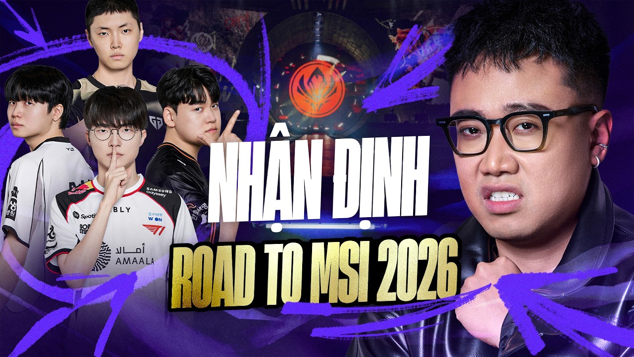 [TALKSHOW] NHẬN ĐỊNH ROAD TO MSI 2026: VỤ NỔ LỚN SẼ XẢY RA