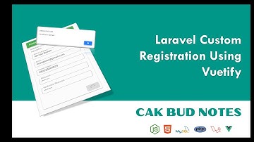 Laravel: Cara Membuat Custom Registration Menggunakan Vuetify - Cak Bud Notes