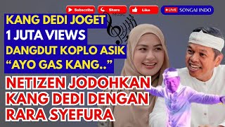 HEBOH! JODOHKAN KANG DEDI DENGAN RARA SYEFURA| NETIZEN KOMPAK - DANGDUT KOPLO | JOGET KANG DEDI