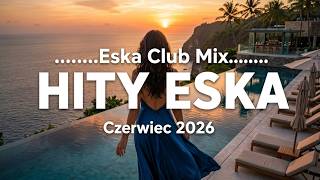 ESKA Hity na Czasie 🔥 Czerwiec 2026 - Najlepsze Hity PL Vol.27