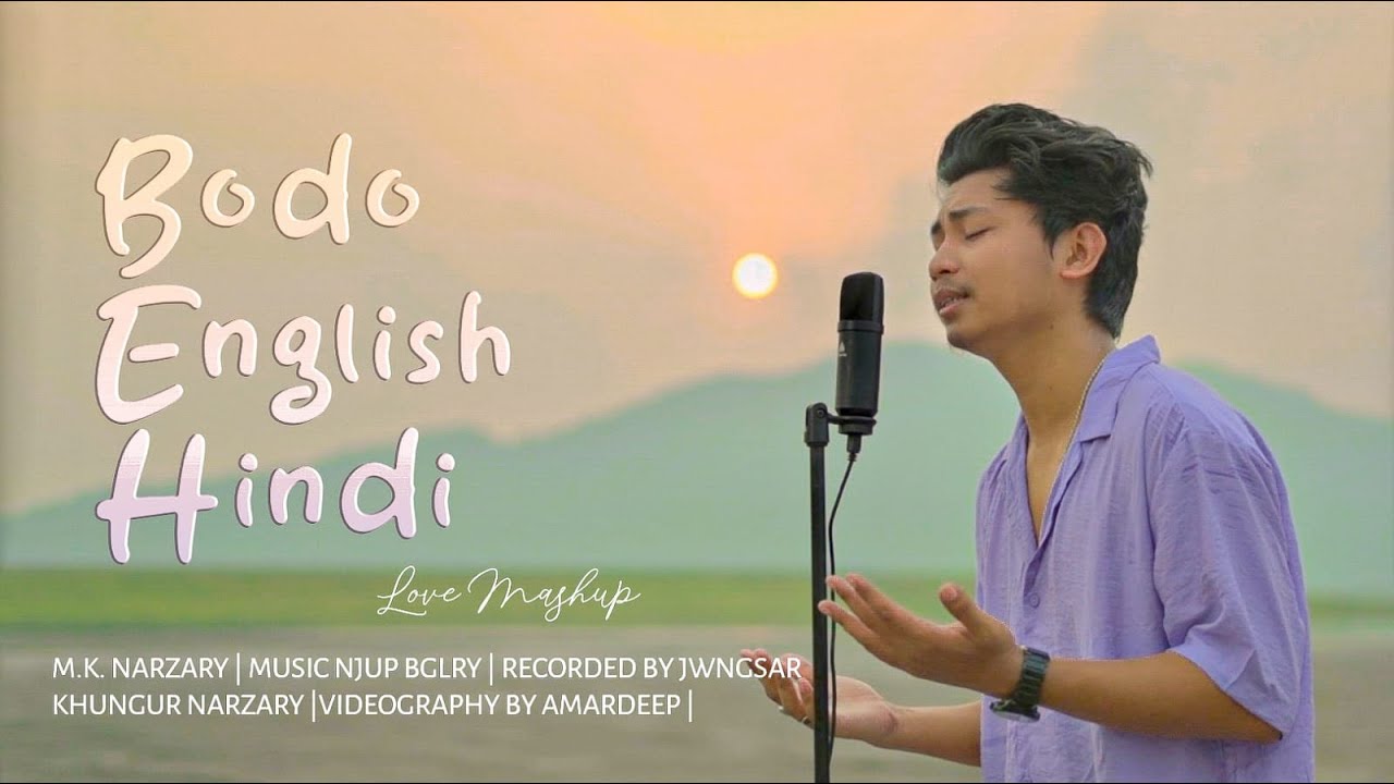 BODO  ENGLISH  HINDI  LOVE  MASHUP BY MK NARZARY