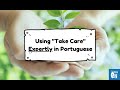 Take Care in Portuguese and Then Some | Portuguese with Eli