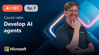 Develop AI agents with Microsoft Foundry and Visual Studio Code | AI-103 | Episode 7