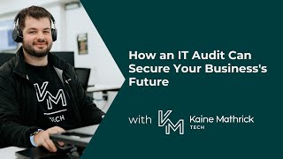 How an IT Audit Can Secure Your Business's Future