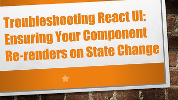Troubleshooting React UI: Ensuring Your Component Re-renders on State Change