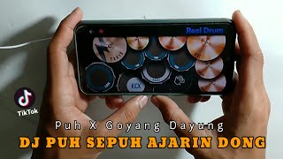 DJ PUH SEPUH AJARIN DONG PUH X GOYANG DAYUNG TIK TOK REMIX TERBARU 2023 | REAL DRUM COVER
