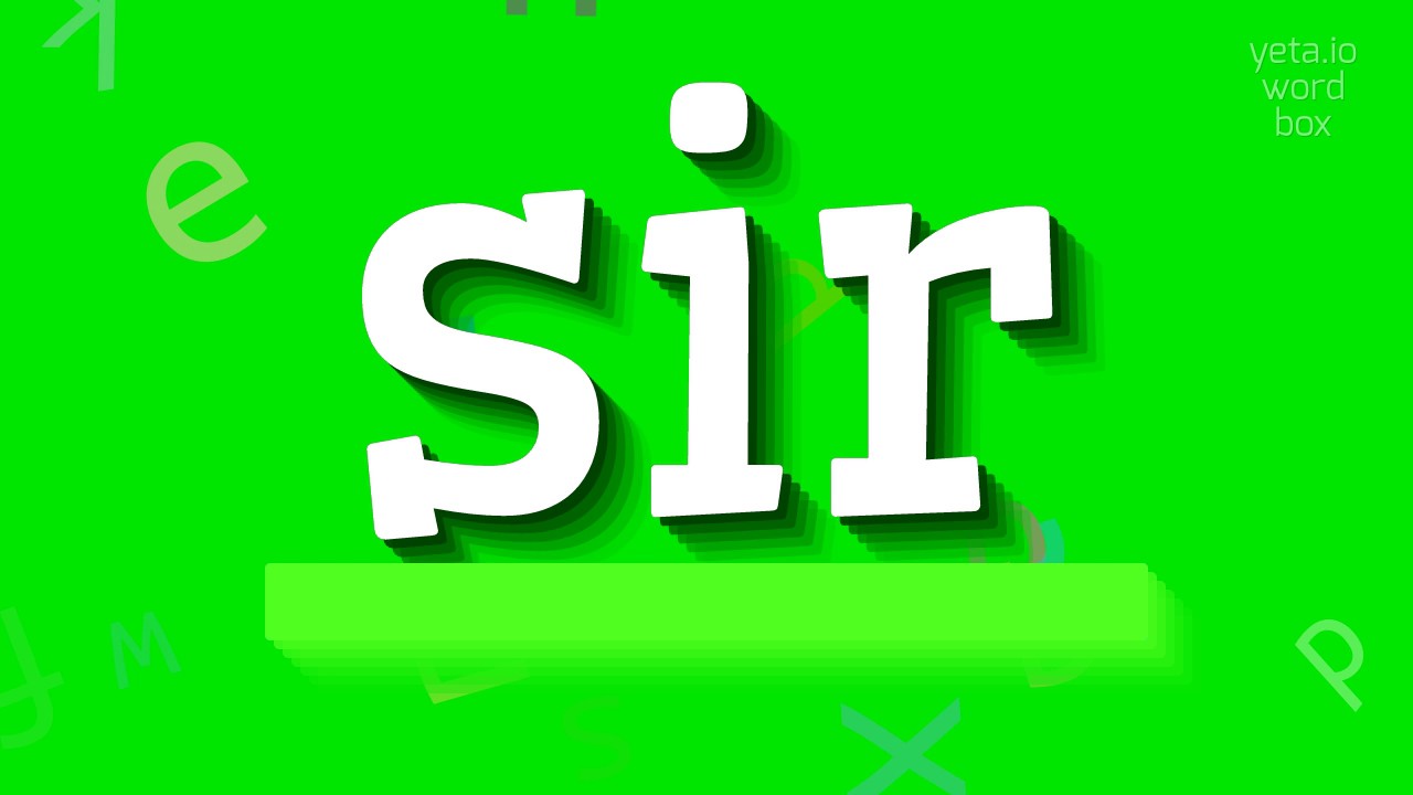 СЭР – КАК СКАЗАТЬ СЭР? (SIR - HOW TO SAY SIR?)