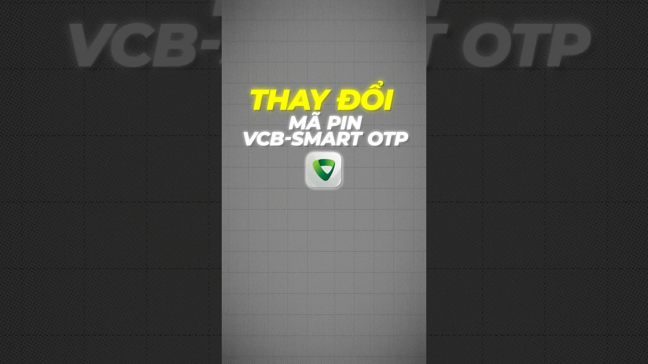Thay đổi mã PIN VCB-SmartOTP Vietcombank 