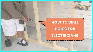 How to Drill Holes for Wires as Electricians