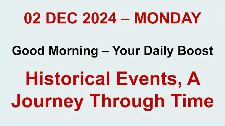 Historical Events, A Journey Through Time of 02 December 2024 – Monday - Explore Yourself