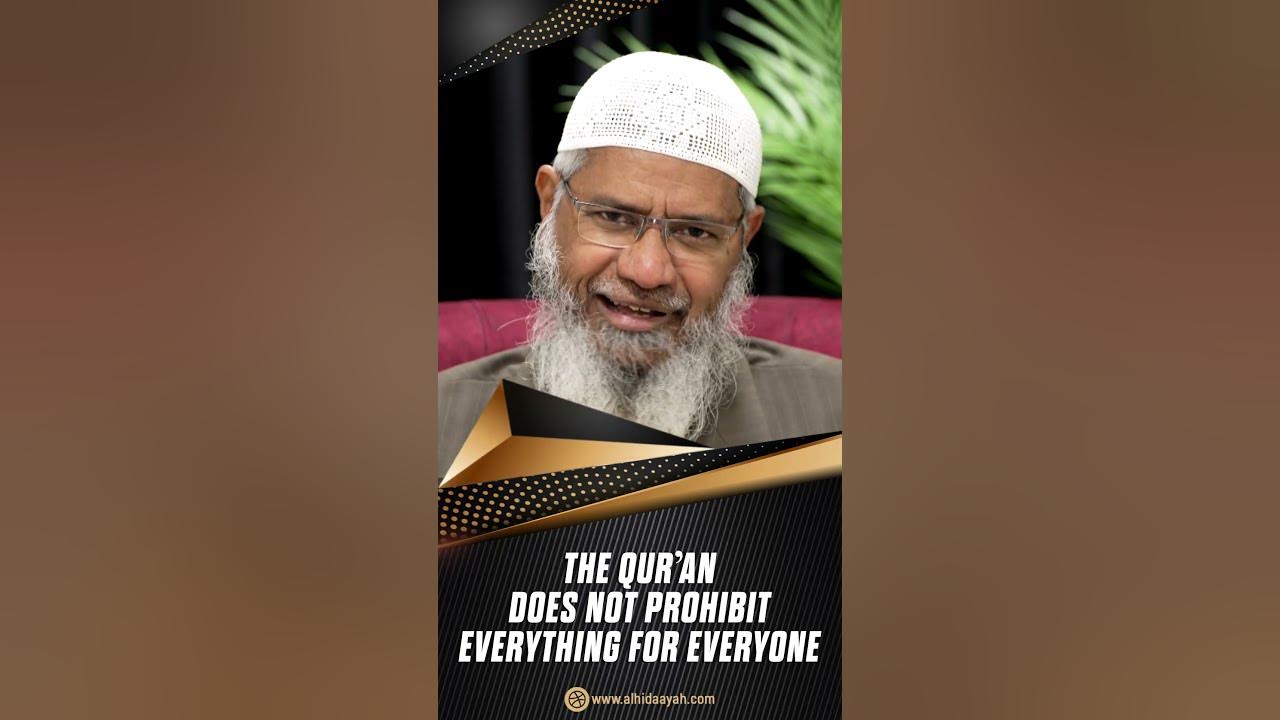 the-quran-does-not-prohibit-everything-for-everyone-dr-zakir-naik