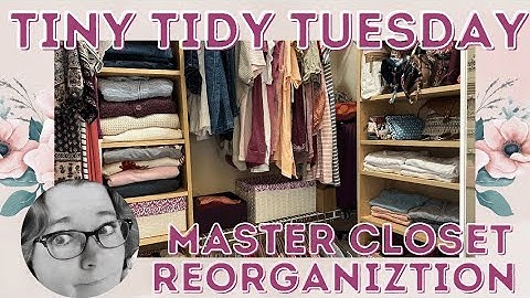 Master Closet Reorganization | Tiny Tidy Tuesday Series Ep 5